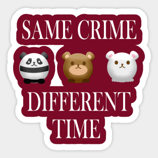 same crime different time Sticker